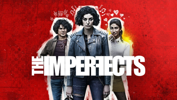 The Imperfects Canceled Netflix Series Not Returning for Season 2