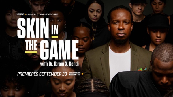 Skin in the Game with Dr. Ibram X. Kendi Season 1: to Be Released in September 20, 2023 on ESPN+